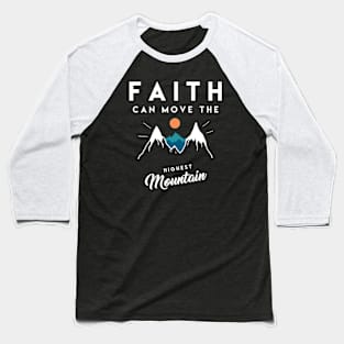 Faith can move the highest mountain - Christian Quote Baseball T-Shirt